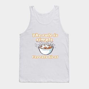 The rule is simple Cereals first - Funny Tank Top